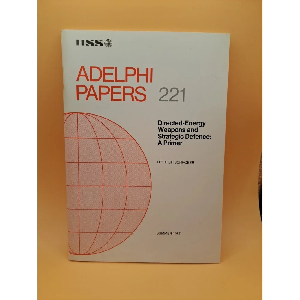 ADELPHI PAPERS 221 Directed Energy Weapons and Strategic Defence: A Primer 1987